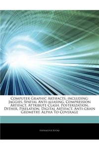 Articles on Computer Graphic Artifacts, Including: Jaggies, Spatial Anti-Aliasing, Compression Artifact, Attribute Clash, Posterization, Dither, Pixel