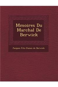 M Moires Du Mar Chal de Berwick