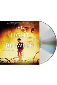This Light Between Us: A Novel of World War II