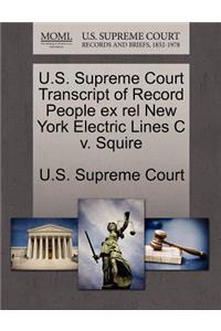 U.S. Supreme Court Transcript of Record People Ex Rel New York Electric Lines C V. Squire