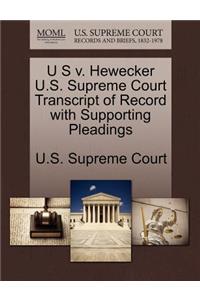 U S V. Hewecker U.S. Supreme Court Transcript of Record with Supporting Pleadings