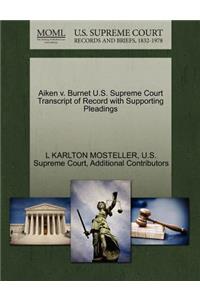 Aiken V. Burnet U.S. Supreme Court Transcript of Record with Supporting Pleadings