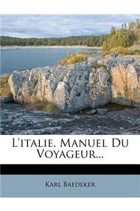 L'Italie. Manuel Du Voyageur...