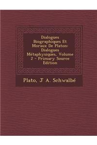 Dialogues Biographiques Et Moraux de Platon