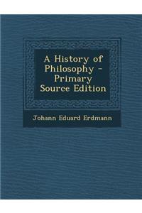 A History of Philosophy - Primary Source Edition