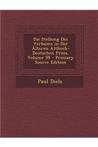 Die Stellung Des Verbums in Der Alteren Althoch-Deutschen Prosa, Volume 59