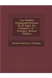 Los Pueblos Hispanoamericanos En El Siglo XX, Volumes 1-2
