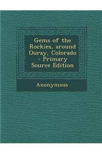 Gems of the Rockies, Around Ouray, Colorado