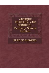 Antique Jewelry and Trinkets - Primary Source Edition