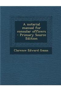 A Notarial Manual for Consular Officers