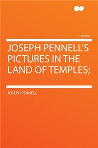 Joseph Pennell's Pictures in the Land of Temples;