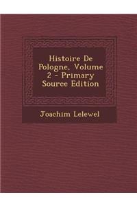Histoire de Pologne, Volume 2 - Primary Source Edition