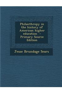 Philanthropy in the History of American Higher Education - Primary Source Edition