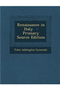 Renaissance in Italy - Primary Source Edition