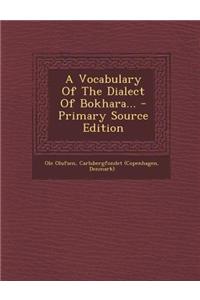 A Vocabulary of the Dialect of Bokhara... - Primary Source Edition