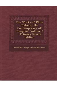 The Works of Philo Judaeus, the Contemporary of Josephus, Volume 2 - Primary Source Edition