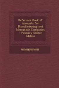 Reference Book of Accounts for Manufacturing and Mercantile Companies