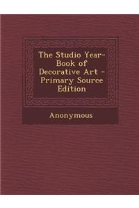 The Studio Year-Book of Decorative Art - Primary Source Edition