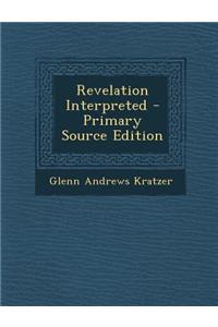 Revelation Interpreted - Primary Source Edition