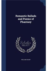 Romantic Ballads and Poems of Phantasy