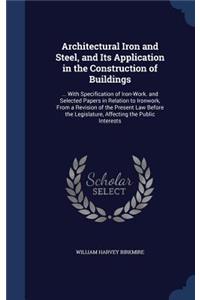 Architectural Iron and Steel, and Its Application in the Construction of Buildings