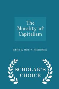 Morality of Capitalism - Scholar's Choice Edition