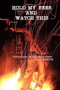 Hold My Beer and Watch This (Hardcover)