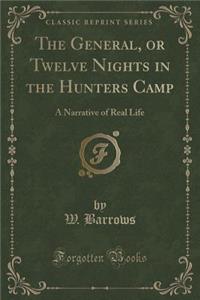 The General, or Twelve Nights in the Hunters Camp