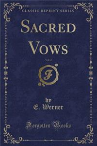Sacred Vows, Vol. 2 (Classic Reprint)
