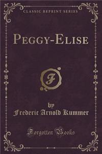 Peggy-Elise (Classic Reprint)