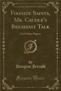 Fireside Saints, Mr. Caudle's Breakfast Talk