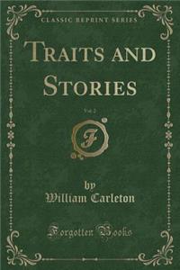 Traits and Stories, Vol. 2 (Classic Reprint)