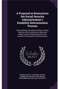 A Proposal to Restructure the Social Security Administration's Disability Determination Process
