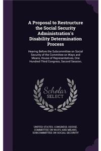 A Proposal to Restructure the Social Security Administration's Disability Determination Process