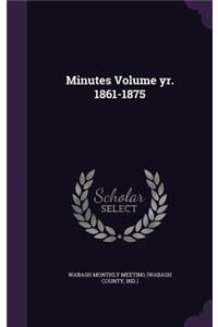 Minutes Volume Yr. 1861-1875
