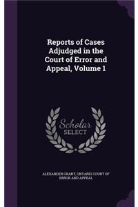 Reports of Cases Adjudged in the Court of Error and Appeal, Volume 1