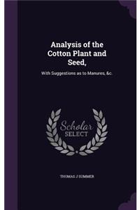 Analysis of the Cotton Plant and Seed,