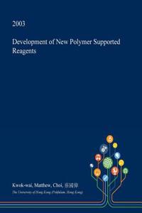 Development of New Polymer Supported Reagents