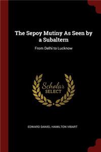 The Sepoy Mutiny as Seen by a Subaltern