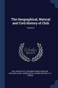 The Geographical, Natural and Civil History of Chili; Volume 2