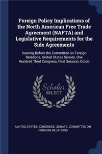 Foreign Policy Implications of the North American Free Trade Agreement (NAFTA) and Legislative Requirements for the Side Agreements