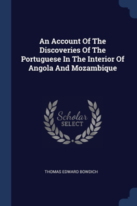 Account Of The Discoveries Of The Portuguese In The Interior Of Angola And Mozambique