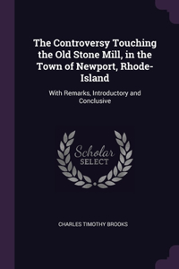 The Controversy Touching the Old Stone Mill, in the Town of Newport, Rhode-Island