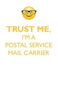 TRUST ME, I'M A POSTAL SERVICE MAIL CARRIER AFFIRMATIONS WORKBOOK Positive Affirmations Workbook. Includes
