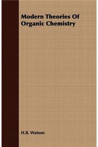 Modern Theories Of Organic Chemistry