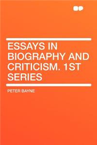 Essays in Biography and Criticism. 1st Series