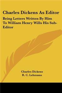 Charles Dickens As Editor