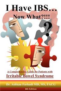I Have Ibs...Now What?!!!: A Comprehensive Guide for Patients with Irritable Bowel Syndrome