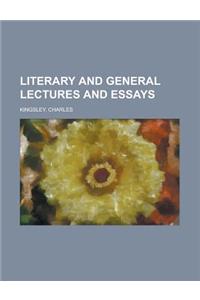 Literary and General Lectures and Essays