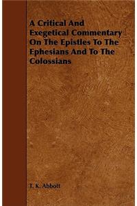 Critical and Exegetical Commentary on the Epistles to the Ephesians and to the Colossians